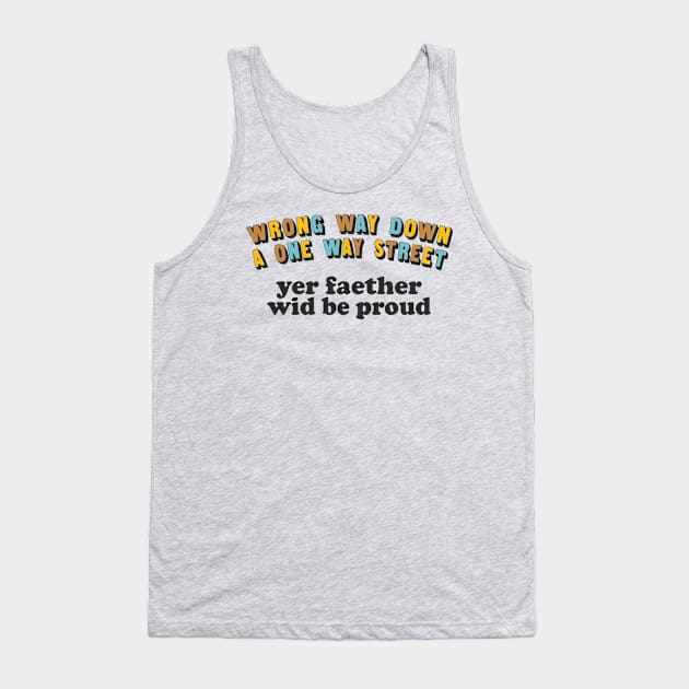 Wrong Way Down A One Way Streeeeet Tank Top by CultOfRomance